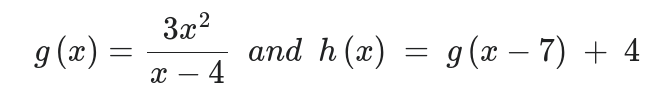 g(x) =
-
3x²
X
4
and h(x)
=
g(x-7) + 4