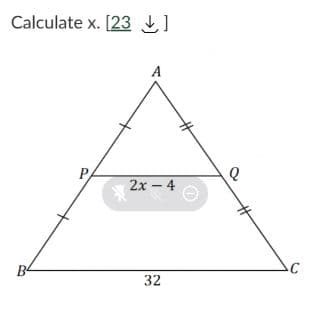 Calculate x. [23]
A
P
2x - 4
32
C