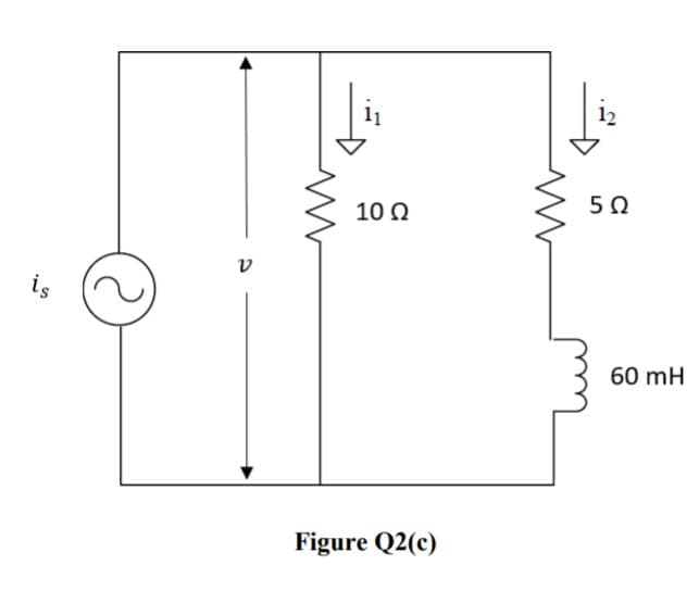 11
12
50
10 0
is
60 mH
Figure Q2(c)
