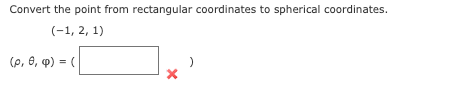 Convert the point from rectangular coordinates to spherical coordinates.
(-1, 2, 1)
(p, 8, 4) = (