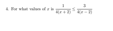 1
3
4. For what values of x is
4(r + 2) - 4(x – 2)
