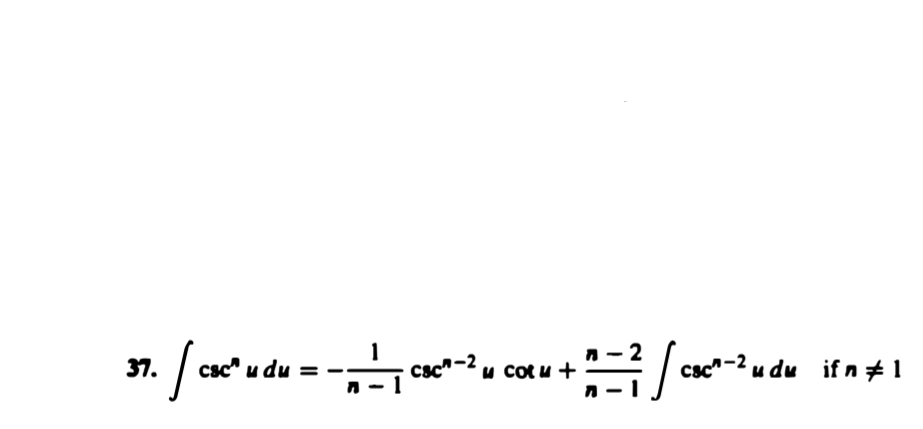 1
csc"-2 u cot u +
/ csc"-2 u du if n # 1
37.
csc"
