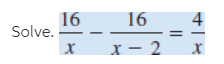 16
16
4
Solve.
х х— 2
х
