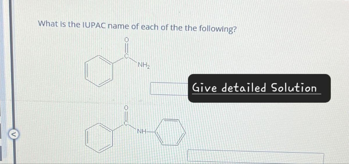 What is the IUPAC name of each of the the following?
V
NH2
Give detailed Solution
NH-