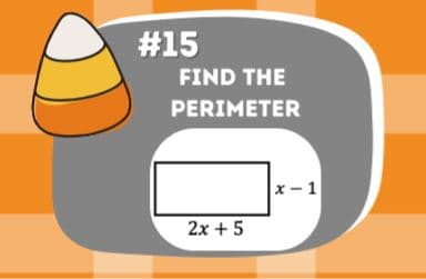 #15
FIND THE
PERIMETER
2x + 5
x-1