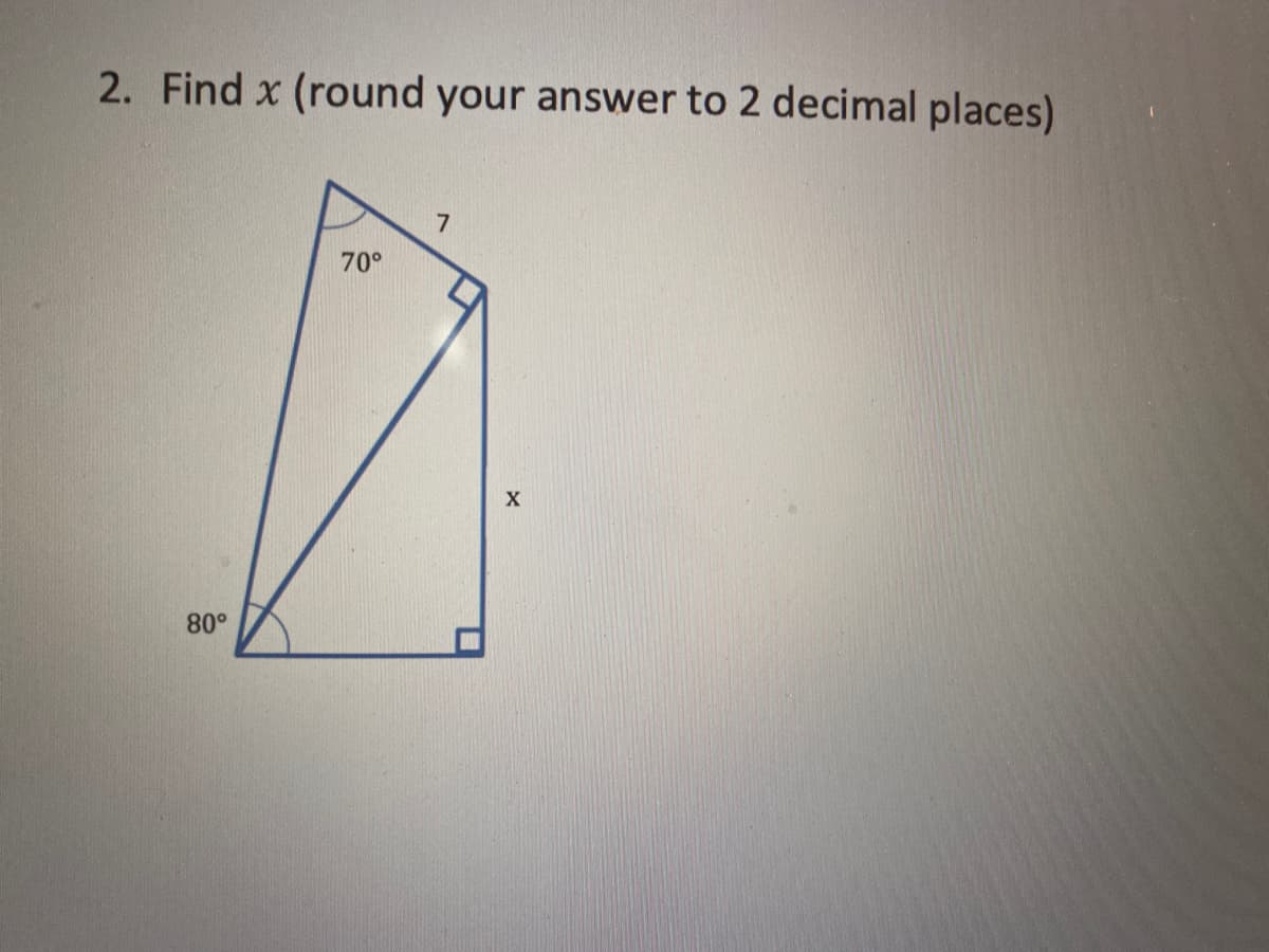 2. Find x (round your answer to 2 decimal places)
80°
70°
7
E
X