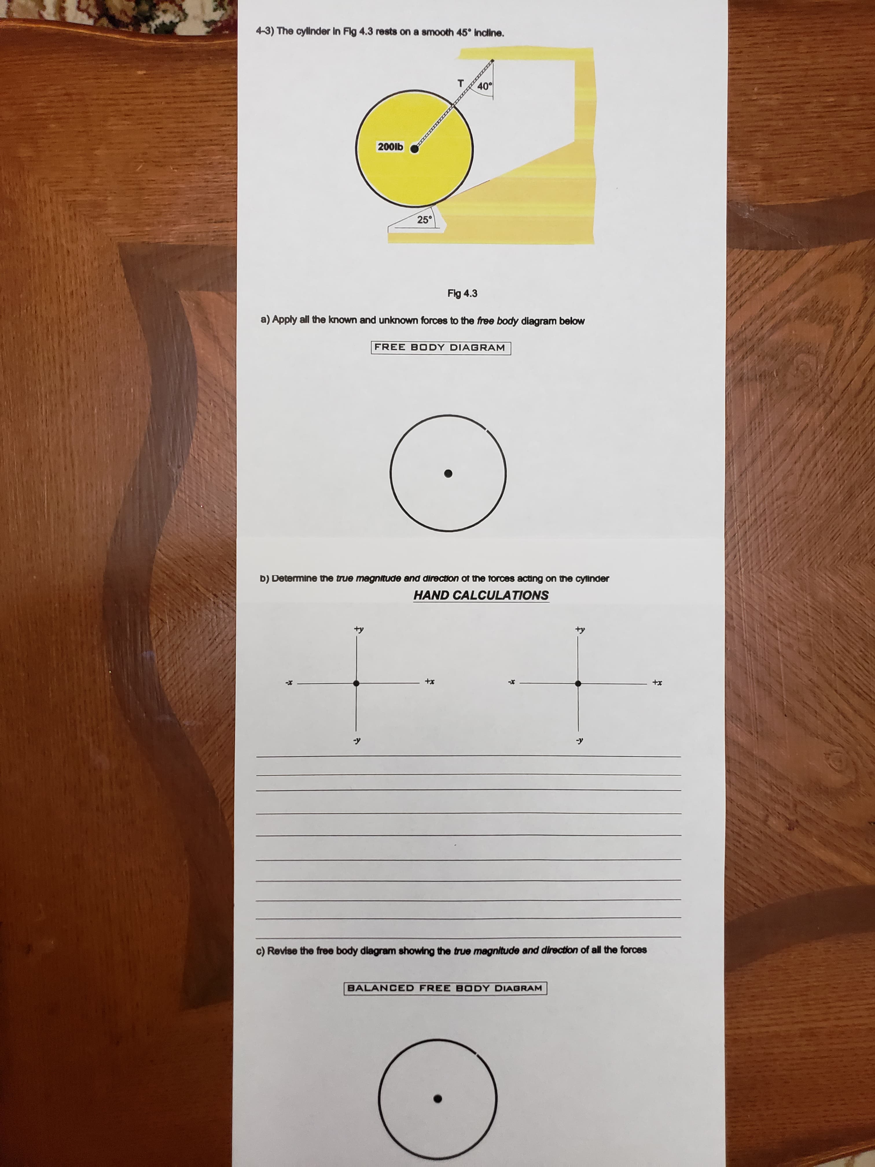 D) Determine the true magnitude and direction of the forces acting on the cylinder
