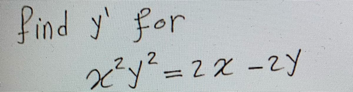 Pind y' for
x²y²%3D2X-2y
2.
