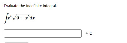 Evaluate the indefinite integral.
a'/9 + z*dz
+ C
