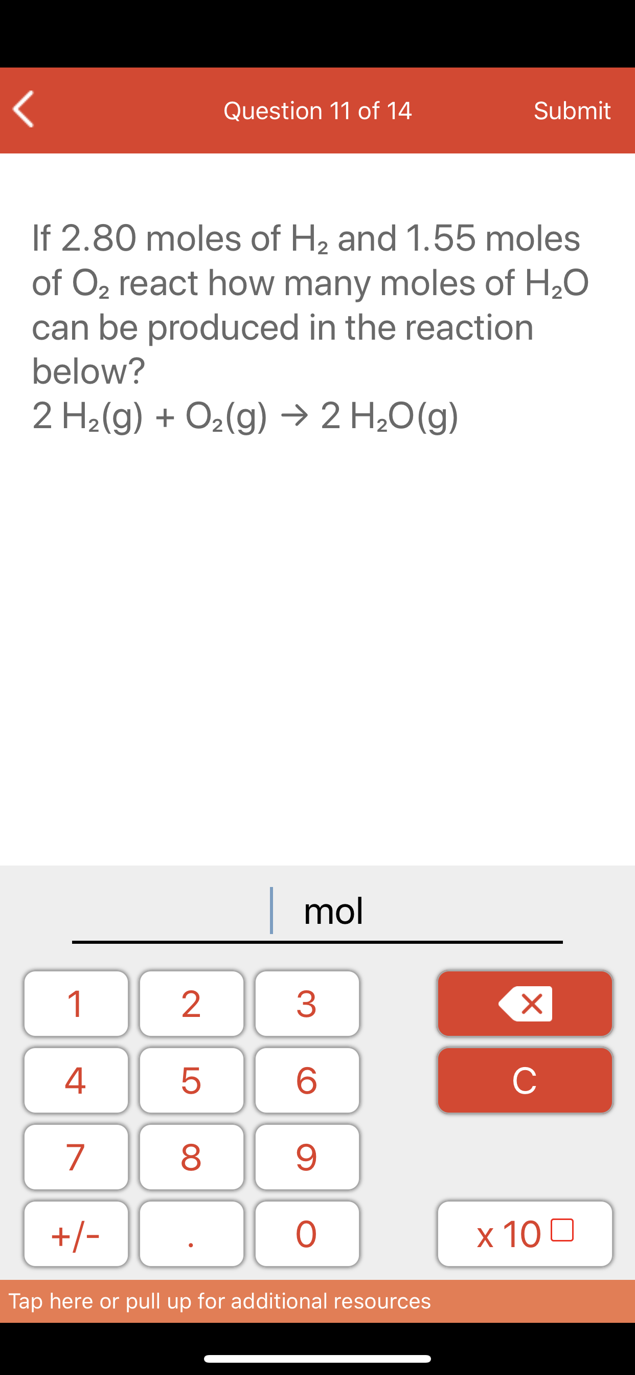 If 2.80 moles of H2 and 1.55 moles
of O2 react how many moles of H20
can be produced in the reaction
below?
2 H2(g) + O2(g) → 2 H¿O(g)
