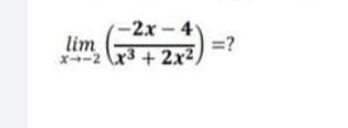 -2x-4
lim
x-2 x3 + 2x2,
=?
