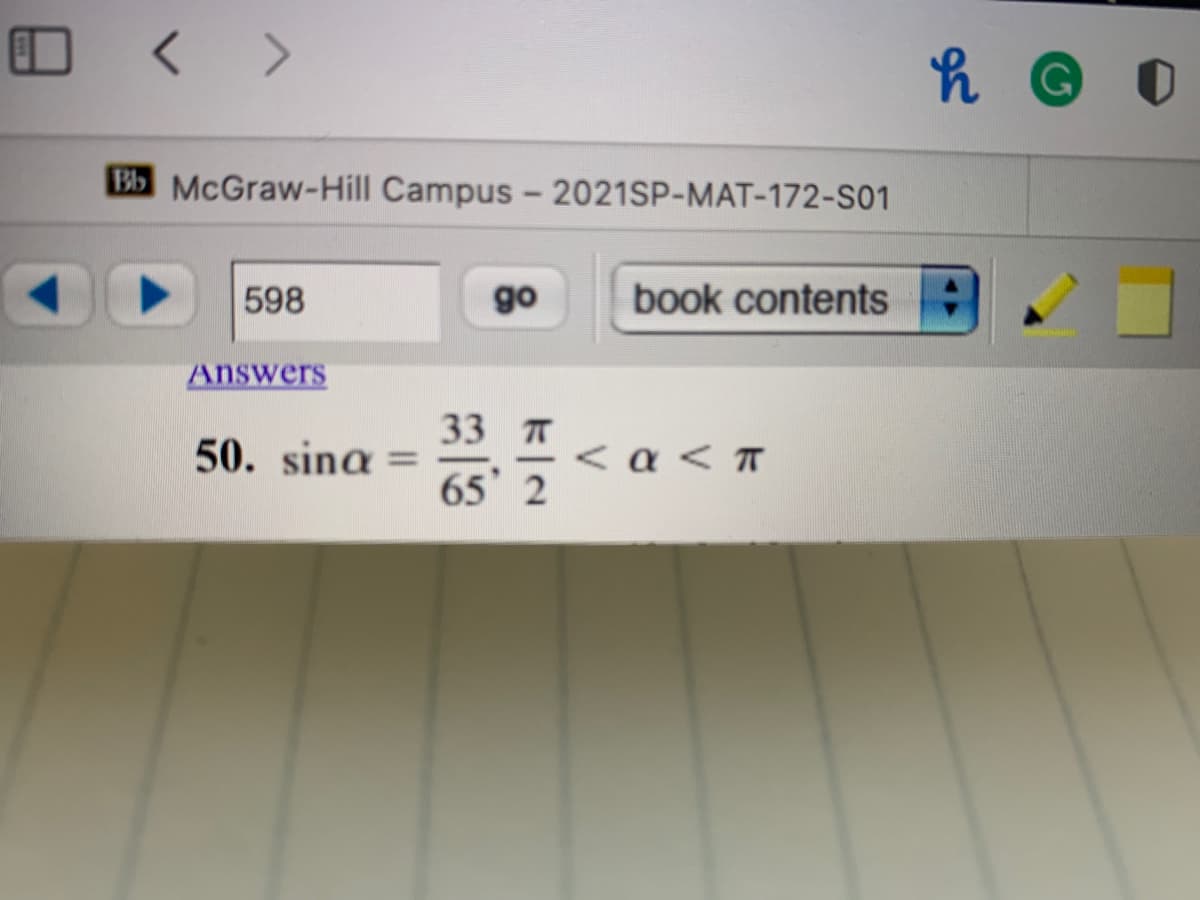 0< >
Bb McGraw-Hill Campus- 2021SP-MAT-172-S01
598
go
book contents
Answers
33 T
50. sina =
<a<π
65 2
