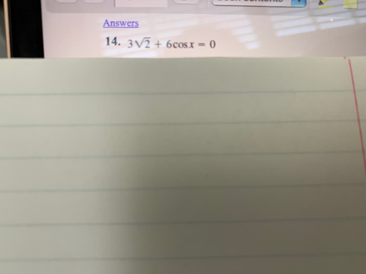 Answers
14. 3/2 + 6cOSx = 0
%3D
