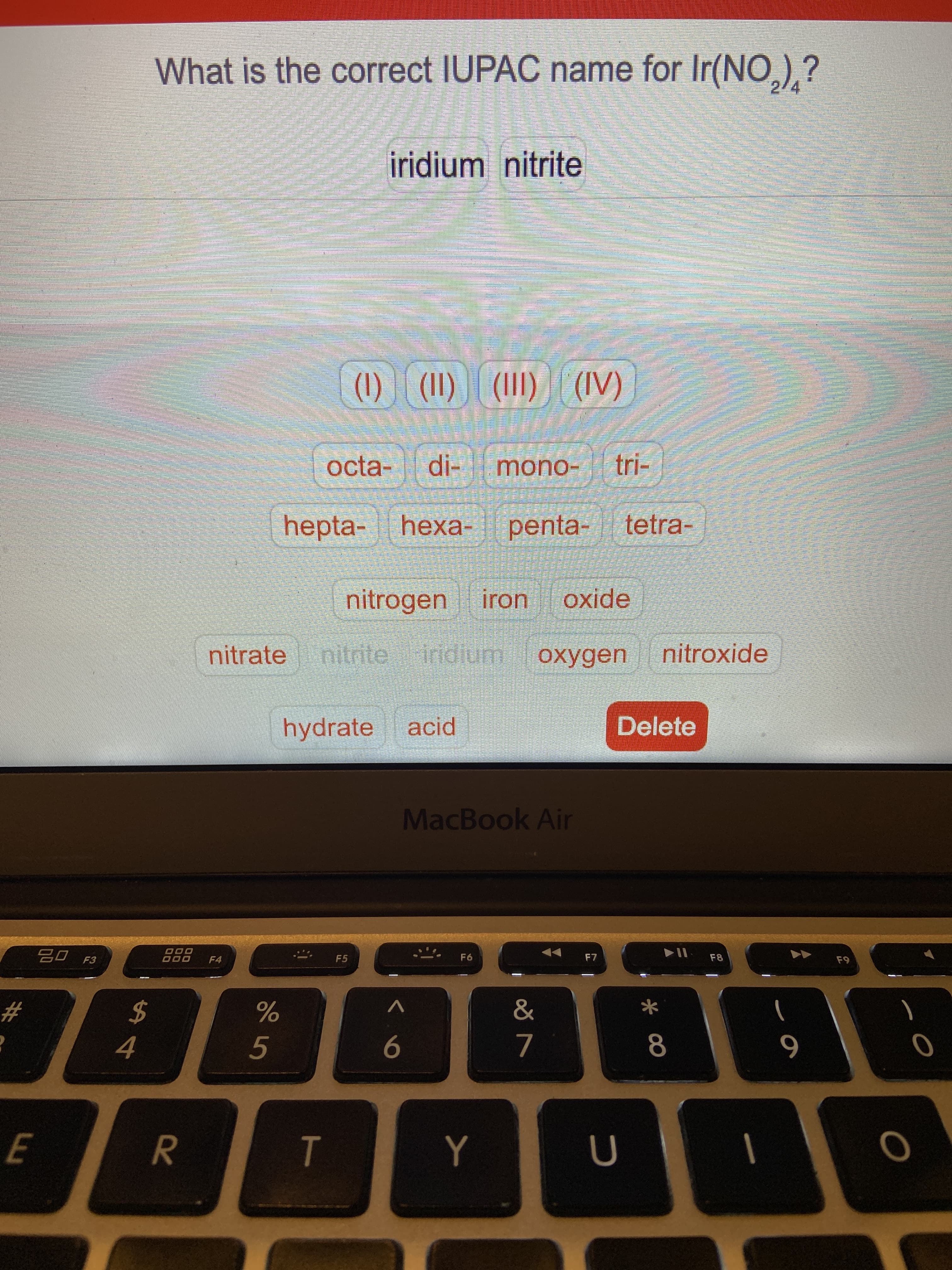 What is the correct IUPAC name for Ir(NO,),?
2/4
iridium nitrite
