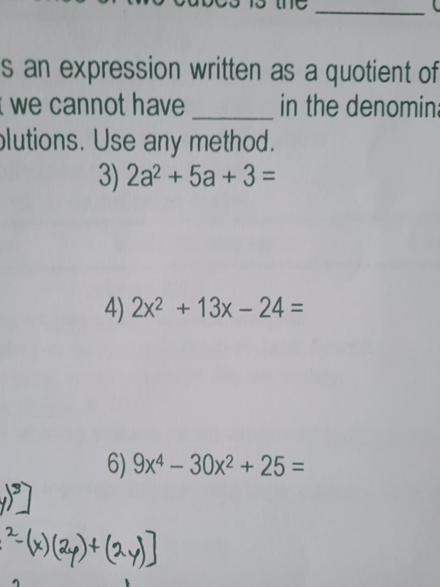 3) 2a? +5a +3 =
%3D
4) 2x2 +13x- 24 =
6) 9x4 – 30x² + 25 =
