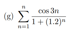 cos 3n
(8) Σ
1+ (1.2)"
n=1
