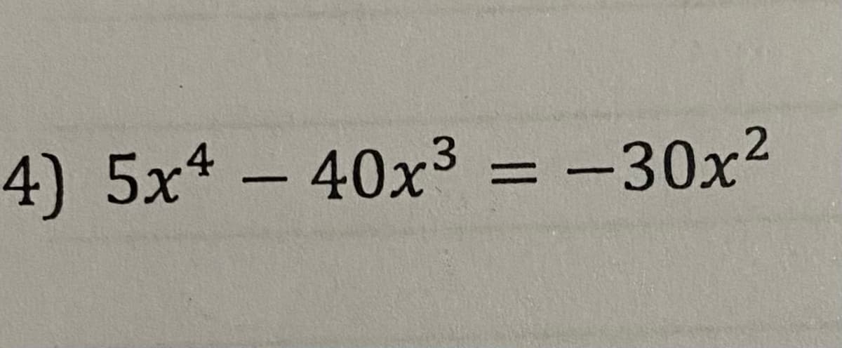 4) 5x-40x3 = -30x2
%3D
|
