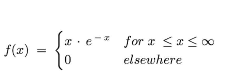 x • e
for x <x < ∞
f(x)
elsewhere
