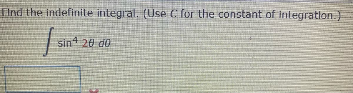 Find the indefinite integral. (Use C for the constant of integration.)
1₁
sin 20 de