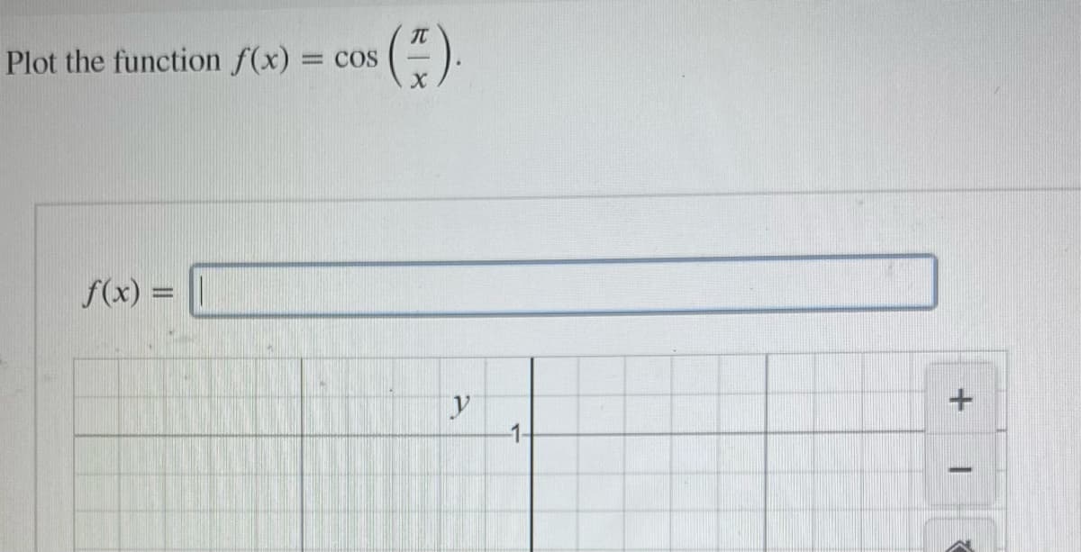 Plot the function f(x) = = COS
f(x) =
(F).
y
-1-
+
1
7