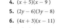 4. (x+ 5)(x – 9 )
5. (2у — 6)(Зу —8)
6. (4x + 3)(x – 11)
