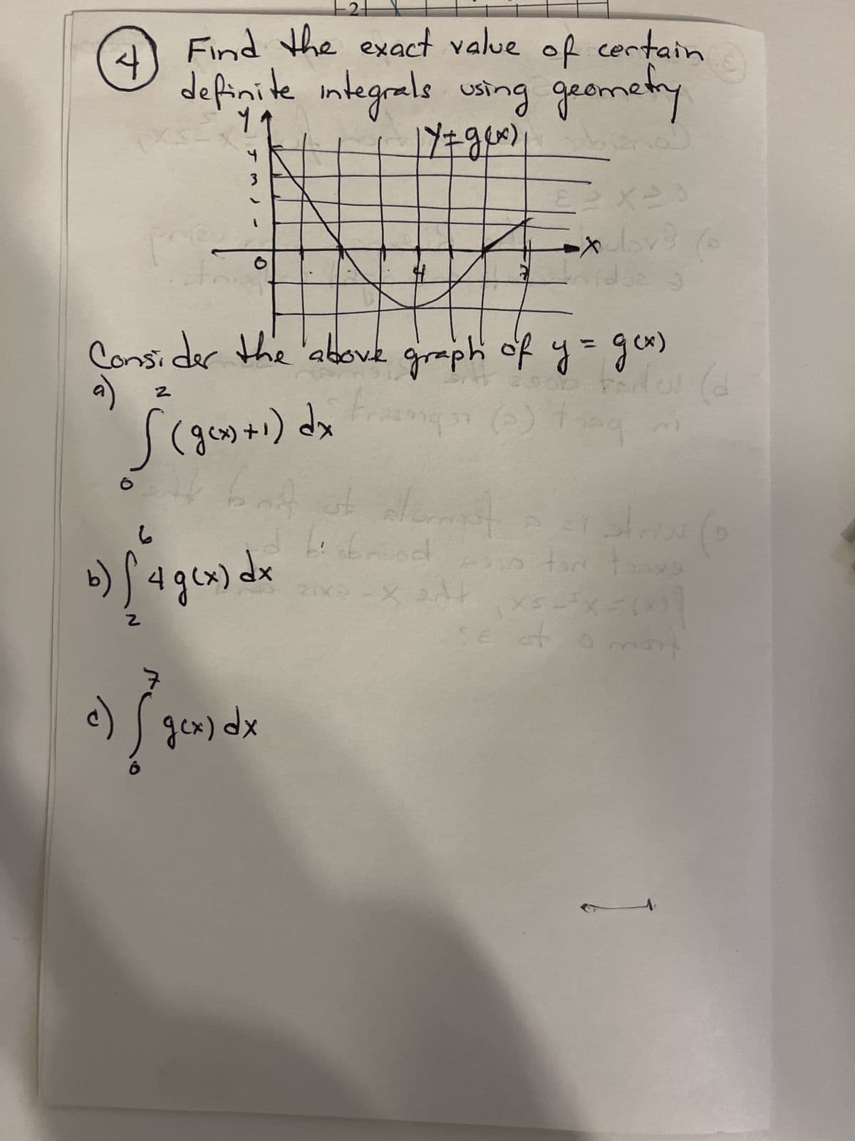 4
glo
XSE
d
j
6
2
Find the exact value of certain
definite integrals using geometry
Yo
5127
Consider the above graph of y = goos
2
JM) -
ه) ر
12+
S(g(x+1) dx Frangor (2) Frag
$9
4 g (x) dx
дек
1Y+ g(x) |
but it allemmet
d bisbrood
хр (хов
xelove to
vidue
zixe
Cod Fade (d
25
er strio (o
Asia tan traxe
-xantxs-x-(0²
Se of a mort
1₁