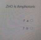 Zno is Amphotoric
Fa O
T.b O
