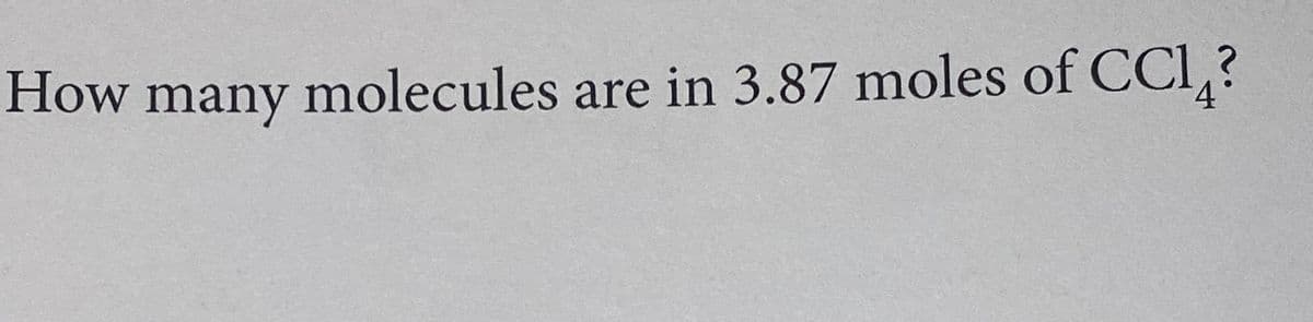 How many molecules are in 3.87 moles of CC?