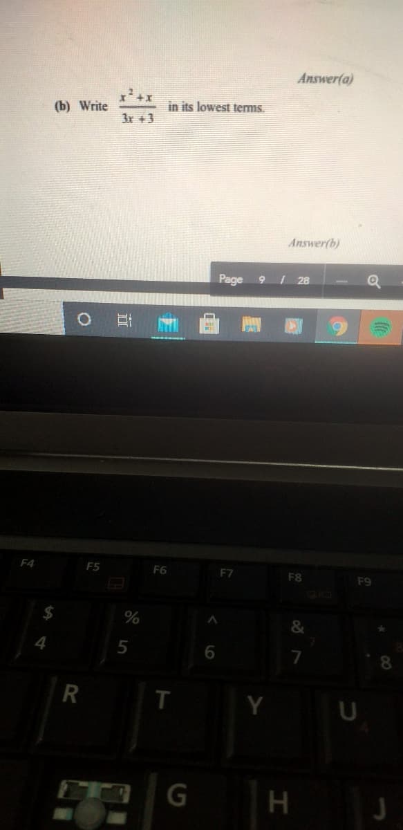 Answer(a)
(b) Write
in its lowest terms.
3r +3
Answer(b)
Page 9 1 28
F4
F5
F6
F7
F8
F9
&
7
8.
T
Y

