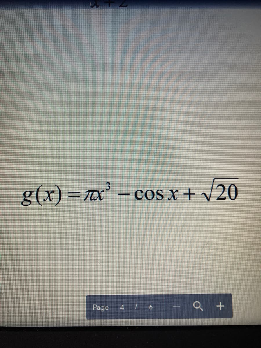 3
g(x) =x - cos x+ v20
Page
4 7 6
Q +
