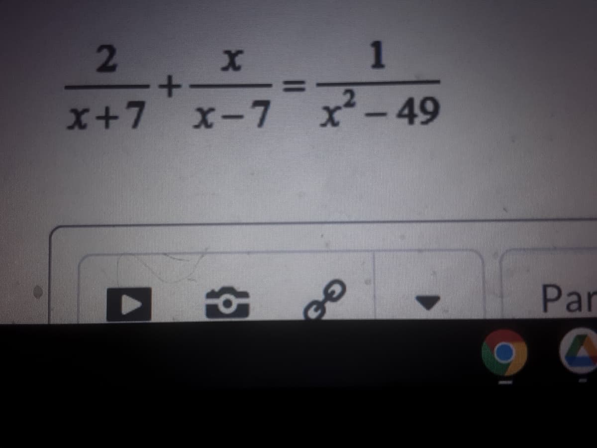 2
1
X+7 x-7
x²-49
Par
