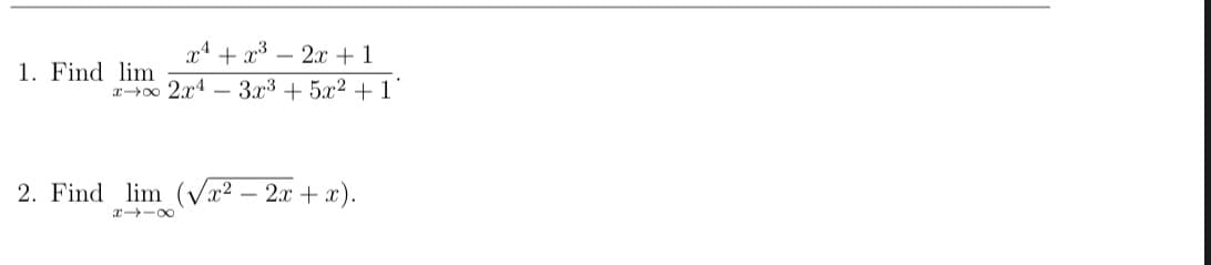 x + x³ – 2x+1
2.x4 – 3x3 + 5x2 + 1
-
Find lim
Find lim (Vr² – 2x + x).
r -00
