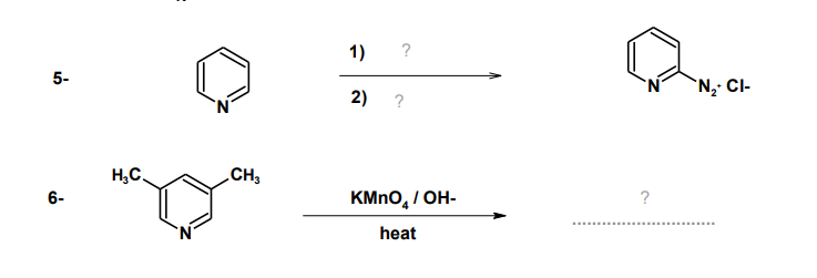 1) ?
5-
`N;' CI-
2)
?
H,C.
CH3
6-
KMNO, / OH-
?
heat
