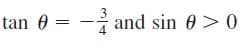 tan 0 = -i and sin 0 > 0
%3D
