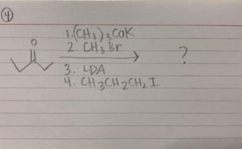 1.CH3), COK
2. CH3 Br
3. DA
4. CH 3CH ZCH, I
