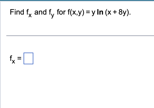 Find fx and fy for f(x,y) = y In (x + 8y).
II