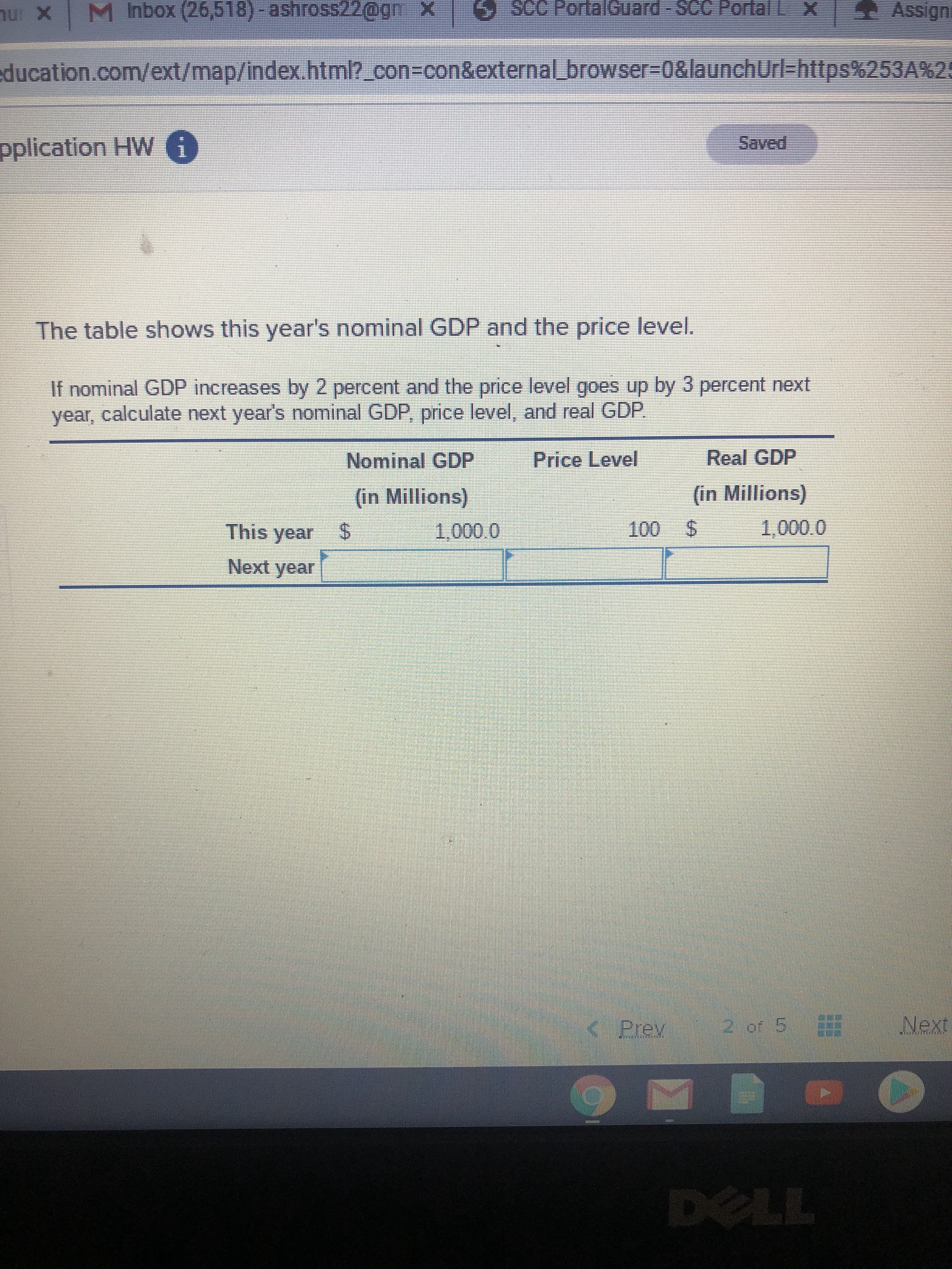 If nominal GDP increases by 2 percent and the price level goes up by 3 percent next
year, calculate next year's nominal GDP, price level, and real GDP.
