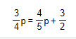 3
4P= 5P+7
3/2
