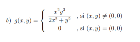 3
si (x, y) + (0,0)
b) g(x, y) =
2.x² + y²
si (x, y) = (0,0)
