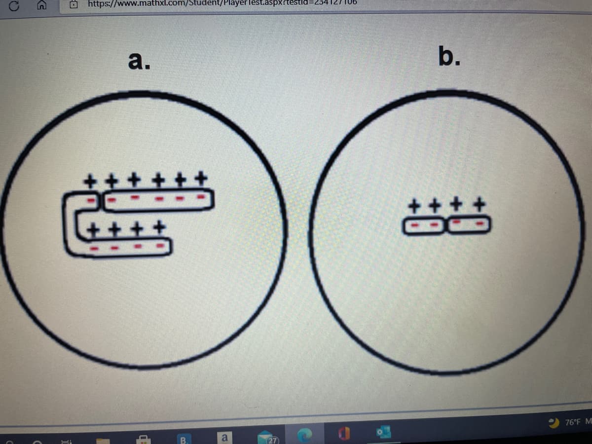 O https://www.mathxl.com/Student/Player lest.aspx?testld3234127106
a.
b.
++
++ ++
76°F M
a
