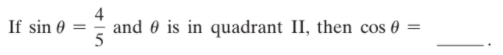 If sin 0
4
and 0 is in quadrant II, then cos 0
