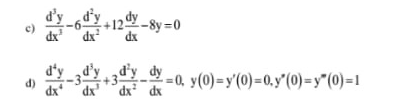 dx
-8y=0
dx
d'y_d'y.3d'y_dy-a, y(0)=y'(0)=0,y'(0)=y"(0)=1
+35
d)
dx
dx'
dx dx
