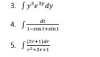 3. Sy'edy
dt
4. S
1-cost+sin t
5. (2r+1)dr
r2+2r+1
