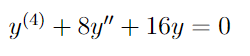 y(4) + 8y" + 16y=0