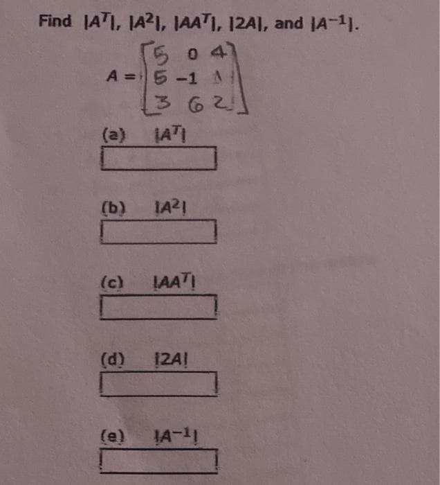 Find JATI, JA21, JAATI, 12AI, and JA-11.
5 0 41
A =5-1A
362
(a)
(b)
IA21
(c)
LAATI
(d)
2A!
(e)
