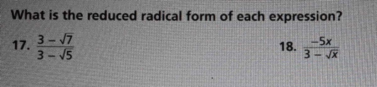 What is the reduced radical form of each expression?
3 7
17.
-5x
18.
3- JX
3-15
