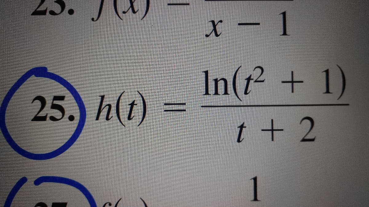 23.
X – 1
In(r² + 1)
25, htr)
t + 2
1
一
