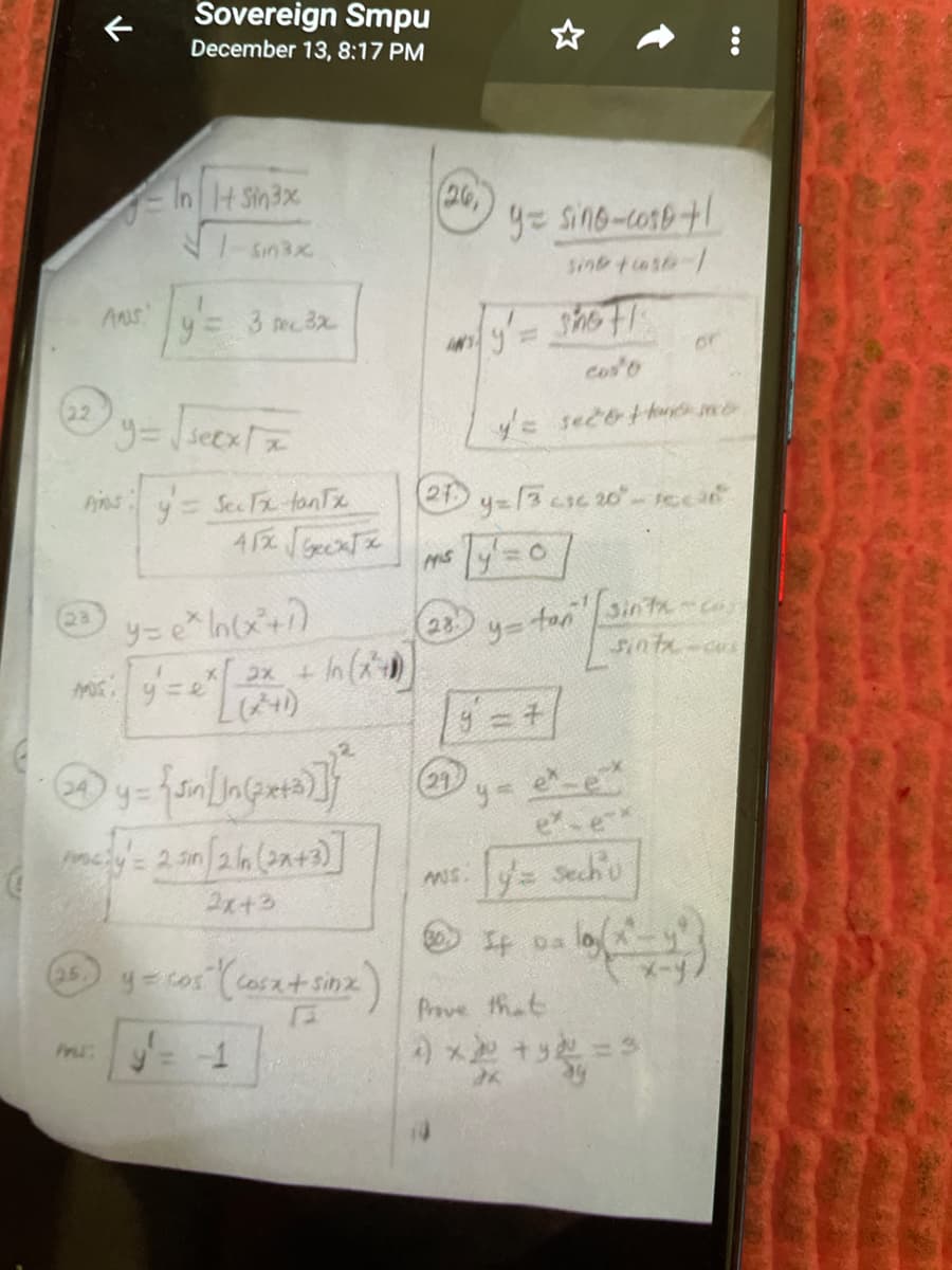 Sovereign Smpu
December 13, 8:17 PM
In t Sin3x
26
y= sino-core+l
sinb taso-/
3 tec32
or
cos'o
22
ye secethu m
Sec Fx-tonTx
412 gecaT
16 20-1eca
tan' sin tcn
sinta-cus
23
(28)
9=千
24.
ee
2x+3
OIt oa loxy"
(25) y=cos (coszt sinz)
Prove that

