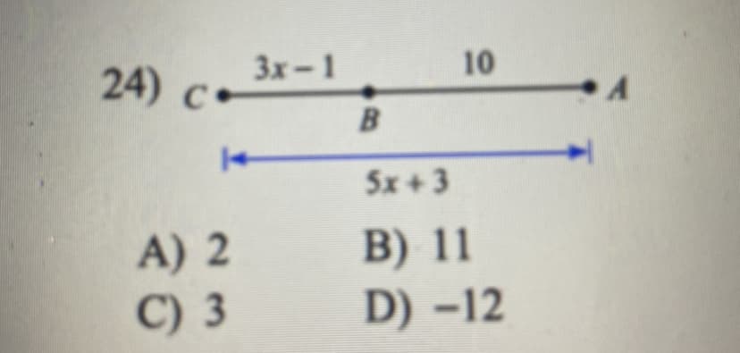 24) c•
3x-1
10
5x +3
B) 11
D) –12
A) 2
C) 3

