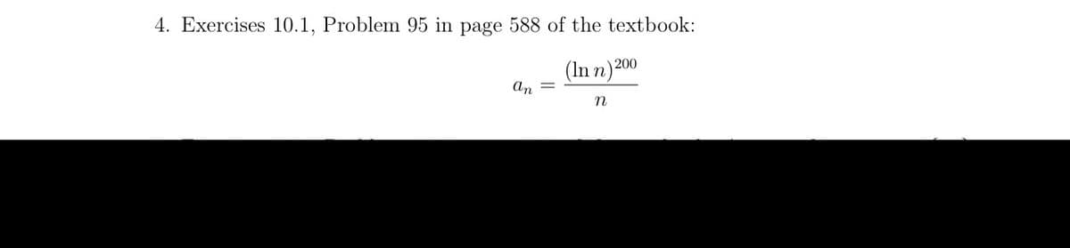 4. Exercises 10.1, Problem 95 in page 588 of the textbook:
(In n)20
An
n
